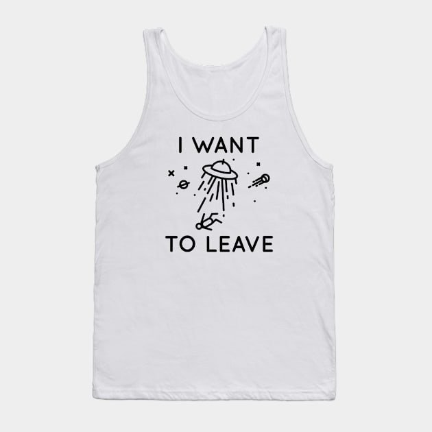 I Want To Leave Tank Top by CreativeJourney